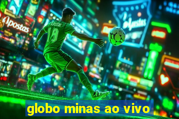 globo minas ao vivo